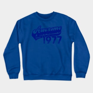 awesome since 1977 Crewneck Sweatshirt